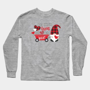 Be Kind Gnome Matter What, Valentine's Day,  Gnomes,Valentine Shirt Design, buffalo plaid Long Sleeve T-Shirt